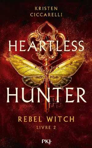 Kristen Ciccarelli – Heartless Hunter, Tome 2 : Rebel Witch